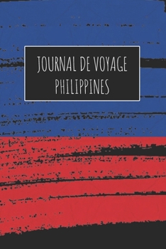 Paperback Journal de Voyage Philippines: 6x9 Carnet de voyage I Journal de voyage avec instructions, Checklists et Bucketlists, cadeau parfait pour votre s?jou [French] Book