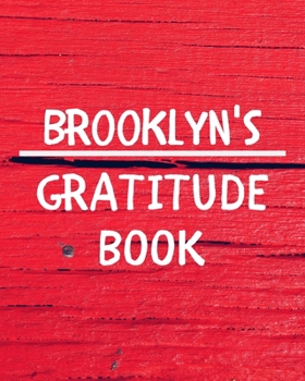 Paperback Brooklyn's Gratitude Journal: Gratitude Goal Journal Gift for Brooklyn Planner / Notebook / Diary / Unique Greeting Card Alternative Book