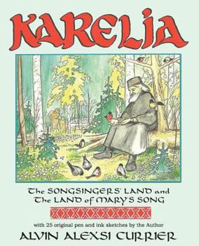 Paperback KARELIA, The Songsingers' Land and the Land of Mary's Song: An Introduction to, and Meditation on, Karelian Orthodox Culture Book