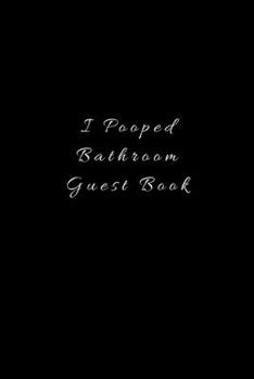 Paperback I Pooped Bathroom Guest Book: Lined Journal, Lined Notebook, Gift ideas Notepad: Lined Notebook / Journal Gift. 120 pages. 6x9 Soft cover. Matte Fin Book