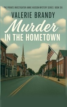 Murder in the Hometown (The Private Investigator Annie Hudson Mystery Series) - Book #6 of the Private Investigator Annie Hudson Mystery Series