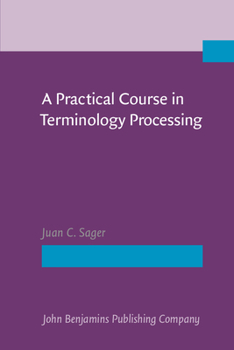 Paperback A Practical Course in Terminology Processing Book