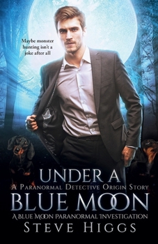 Under a Blue Moon: An Origin Story: Blue Moon Investigations Urban Fantasy Book 11 - Book #11 of the Blue Moon Investigations