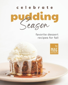 Paperback Celebrate Pudding Season: Favorite Dessert Recipes for Fall Book