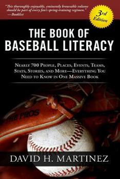 Paperback The Book of Baseball Literacy: 3rd Edition: Nearly 700 People, Places, Events, Teams, Stats, and Stories-Everything You Need to Know in One Massive Bo Book
