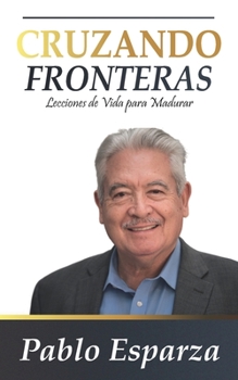 Paperback Cruzando Fronteras: Lecciones de Vida Para Madurar [Spanish] Book