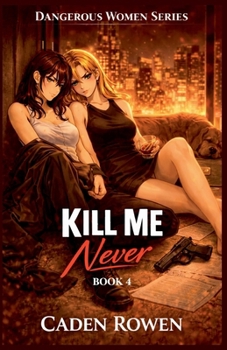 Kill Me Never (Dangerous Women)