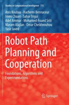 Paperback Robot Path Planning and Cooperation: Foundations, Algorithms and Experimentations Book