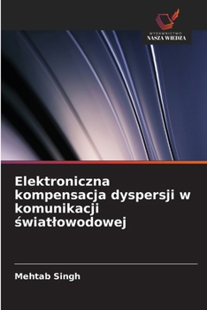 Paperback Elektroniczna kompensacja dyspersji w komunikacji światlowodowej [Polish] Book
