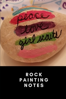 Paperback Peace Love GIrl Scouts - A Notebook to Log your Rock Painting Book