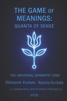 THE GAME of MEANINGS: Quanta of Sense: The Universal Semantic Code