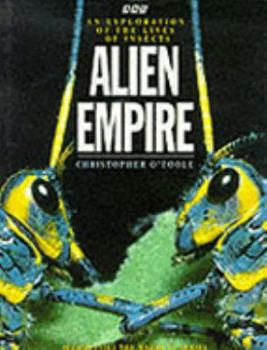 Hardcover Alien Empire: An Exploration of the Lives of Insects Book