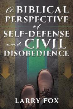 A Biblical Perspective Of Self Defense And Civil Disobedience