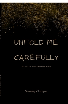 Paperback Unfold Me Carefully: Because I'm Hidden Between Words Book