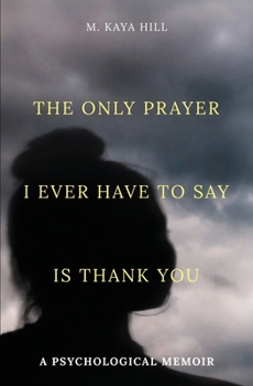 Paperback The only prayer I ever have to say is thank you Book