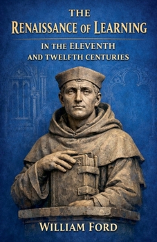 Paperback The Renaissance of Learning in the Eleventh and Twelfth Centuries Book