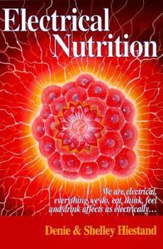 Paperback Electrical Nutrition: We Are Electrical, Everything We Do, Eat, Think, Feel and Drink Effects Us Electrically! Book