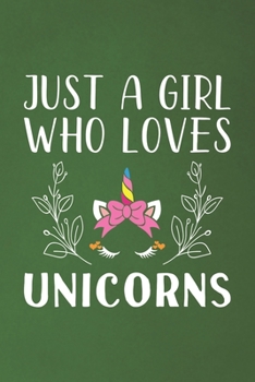 Paperback Just A Girl Who Loves Unicorns: Funny Unicorns Lovers Girl Women Gifts Dot Grid Journal Notebook 6x9 120 Pages Book