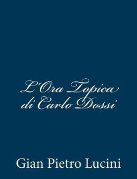 Paperback L'Ora Topica di Carlo Dossi [Italian] Book