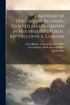 Paperback Calendar of Documents Relating to Scotland Preserved in Her Majesty's Public Record Office, London: 3 Book