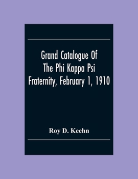 Paperback Grand Catalogue Of The Phi Kappa Psi Fraternity, February 1, 1910 Book