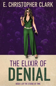 The Elixir of Denial - Book #4 of the Stains of Time