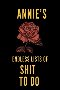Annie's Endless Lists of Shit to do  : Lined Writing Notebook Journal with Personalized Name Quote, 120 Pages,(6x9), Simple Freen Flower With Black Text ... Women, School Teacher, mom, wife, aunt.