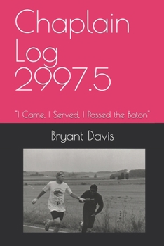 Paperback Chaplain Log 2997.5: "I Came, I Served, I Passed the Baton" Book