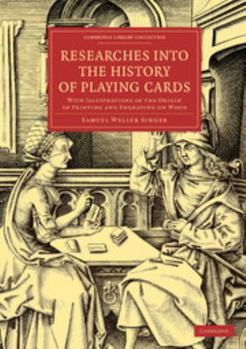 Paperback Researches Into the History of Playing Cards: With Illustrations of the Origin of Printing and Engraving on Wood Book