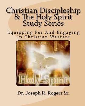 Paperback Christian Discipleship And The Holy Spirit Study Series: Equipping For And Engaging In Christian Warfare Book
