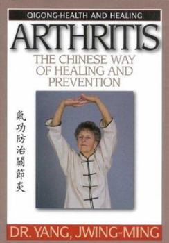 Paperback Arthritis the Chinese Way of Healing and Prevention-Massage, Cavity Press, and Qigong Exercises Book