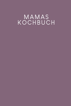 Mamas Kochbuch: Rezeptbuch zum Ausfüllen | Motiv: Lila (German Edition)