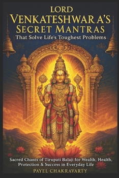 Paperback Lord Venkateshwara's Secret Mantras That Solve Life's Toughest Problems: Sacred Chants of Tirupati Balaji for Wealth, Health, Protection & Success in Book