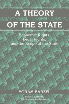 Hardcover A Theory of the State: Economic Rights, Legal Rights, and the Scope of the State Book