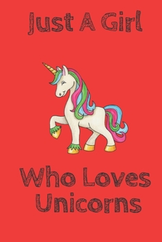 Just A Girl Who Loves Unicorns Red: Blank Lined Notebook to Write In for Notes, To Do Lists, Notepad, Journal, Funny Gifts for Unicorns Lover