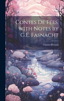 Contes De Fées, with Notes by G.E. Fasnacht