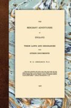 The Merchant Adventurers of England: Their Laws and Ordinances with Other Documents