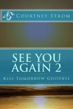 Paperback See You Again 2: Kiss Tomorrow Goodbye Book