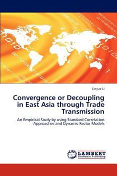 Paperback Deepening Interdependence or Decoupling Hypothesis In East Asia through Trade Transmission Book