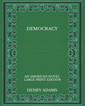 Paperback Democracy: an American novel - Large Print Edition Book