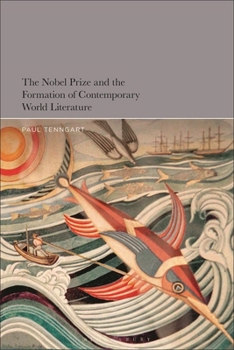 Paperback The Nobel Prize and the Formation of Contemporary World Literature Book