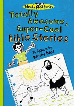 Hardcover Totally Awesome, Super-Cool Bible Stories As Drawn by Nerdy Ned Book