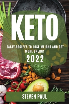 Paperback Keto 2022: Tasty Recipes to Lose Weight and Get More Energy Book