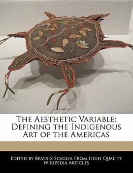 Paperback The Aesthetic Variable: Defining the Indigenous Art of the Americas Book