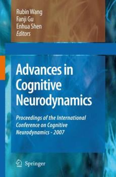 Hardcover Advances in Cognitive Neurodynamics: Proceedings of the International Conference on Cognitive Neurodynamics - 2007 Book
