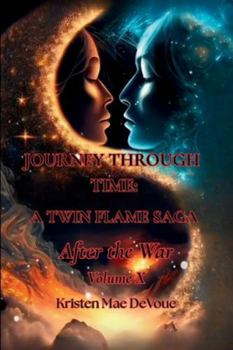Paperback Journey Through Time: A Twin Flame Saga: Volume X - After the War Book