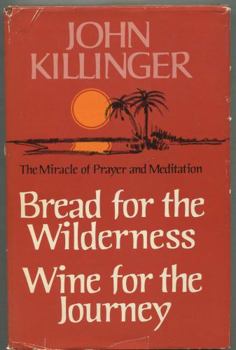 Hardcover Bread for the wilderness, wine for the journey: The miracle of prayer and meditation Book