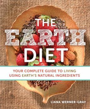 Paperback The Earth Diet: Your Complete Guide to Living Using Earth's Natural Ingredients Book