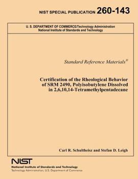 Paperback Certification of the Rheological Behavior of SRM 2490, Polyisobutylene Dissolved in 2,6,10,14-Tetramethylpentadecane Book