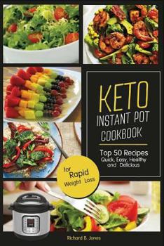 Paperback Keto Instant Pot Cookbook: Top 50 Recipes Quick, Easy, Healthy and Delicious; For Rapid Weight Loss Book